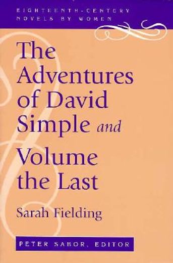 the adventures of david simple,and the adventures fo david simple, volume the last : containing an account of his travels through t