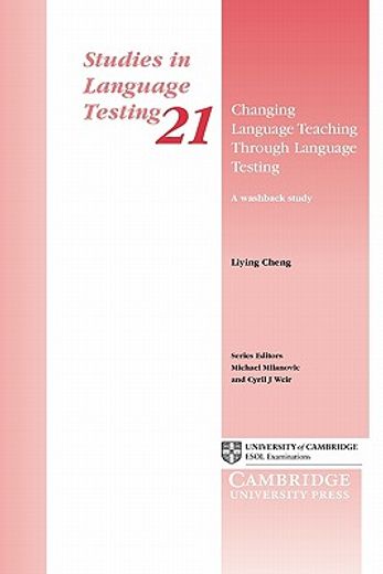 Changing Language Teaching Through Language Testing: A Washback Study (Studies in Language Testing) (en Inglés)