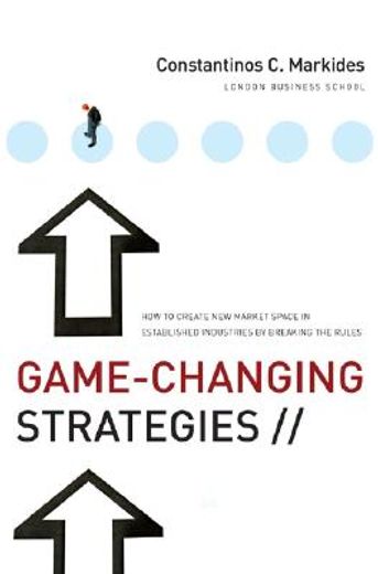 game-changing strategies,how to create new market space in established industries by breaking the rules (en Inglés)