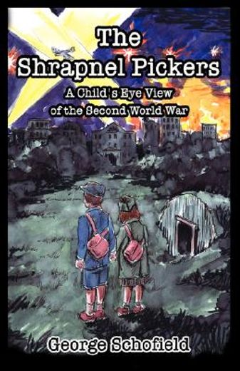 the shrapnel pickers,or a child´s eye view of the second world war