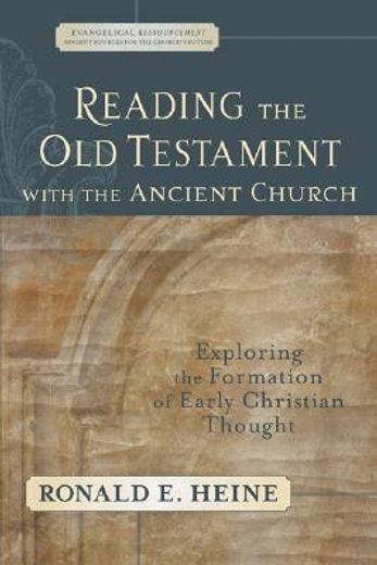 reading the old testament with the ancient church,exploring the formation of early christian thought