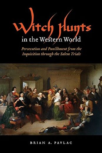 witch hunts in the western world,persecution and punishment from the inquisition through the salem trials