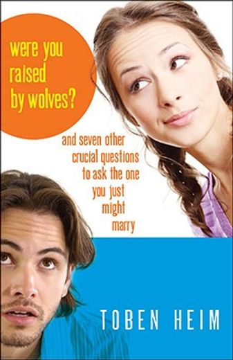 were you raised by wolves?,and seven other crucial questions to ask the one you just might marry