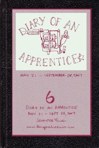 diary of an apprentice 6: may 21 - sept. 28, 2007
