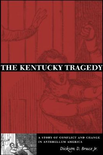the kentucky tragedy,a story of conflict and change in antebellum america