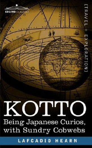 kotto,being japanese curios, with sundry cobwebs