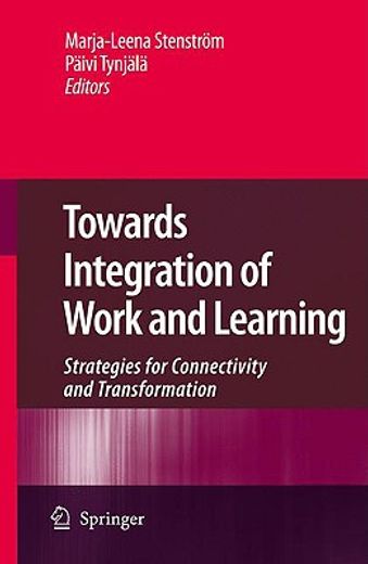 towards integration of work and learning,strategies for connectivity and transformation