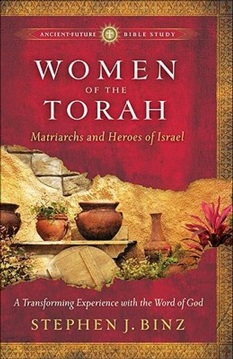 women of the torah,matriarchs and heroes of israel (in English)