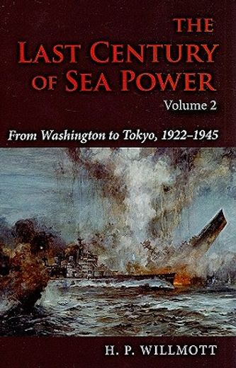 the last century of sea power,from washington to tokyo, 1922-1945 (en Inglés)