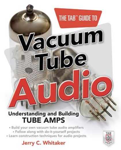 the tab guide to vacuum tube audio,understanding and building tube amps (en Inglés)