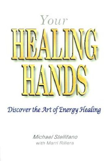 your healing hands,discover the art of energy healing