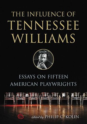the influence of tennessee williams,essays on fifteen american playwrights