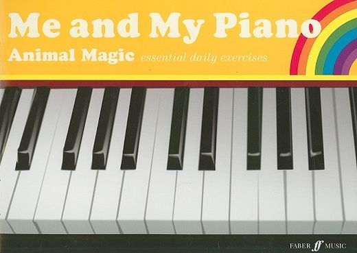 Me and My Piano: Animal Magic: Essential Daily Exercises for the Young Pianist (in English)