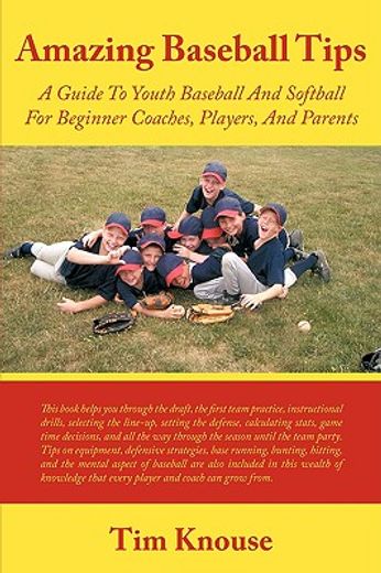 amazing baseball tips,a guide to youth baseball and softball for beginner coaches, players, and parents