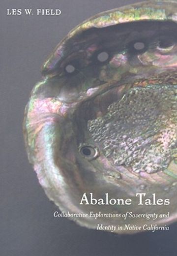 abalone tales,collaborative explorations of sovereignty and identity in native california