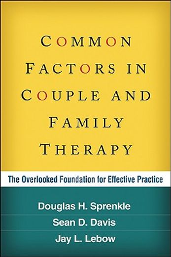 common factors in couple and family therapy,the overlooked foundation for effective practice (en Inglés)