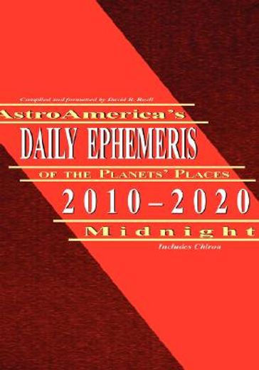 astroamerica´s daily ephemeris,2010-2020 midnight