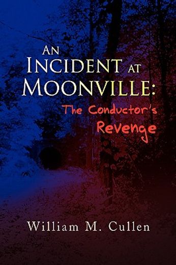 an incident at moonville,the conductor´s revenge