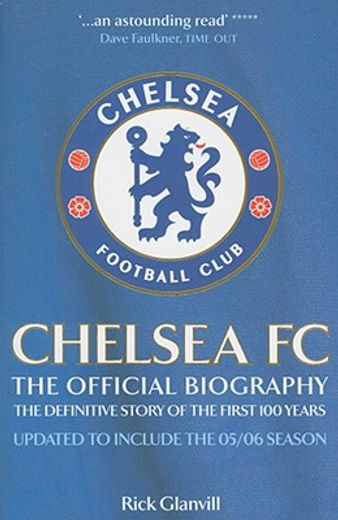 chelsea fc,the official biography, the definitive story of the first 100 years