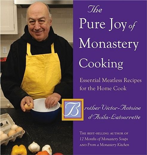 the pure joy of monastery cooking,essential meatless recipes for the home cook