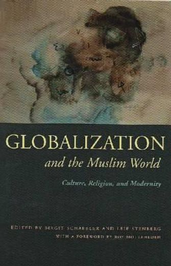 globalization and the muslim world,culture, religion, and modernity