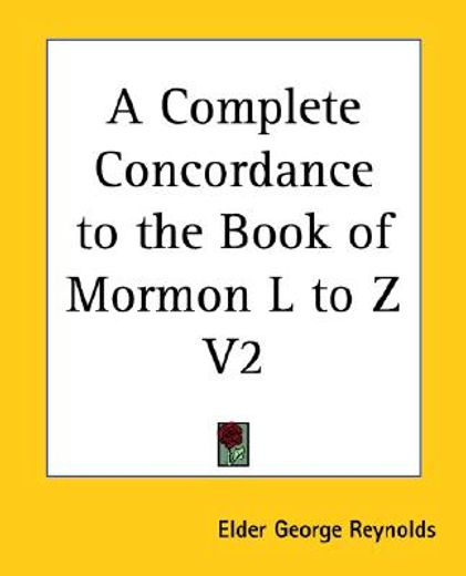 a complete concordance to the book of mormon,l to z