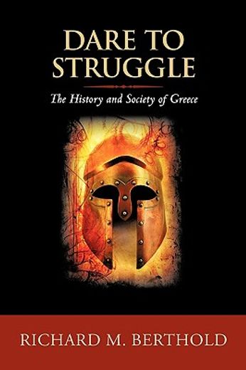 dare to struggle,the history and society of greece (en Inglés)