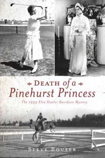 death of a pinehurst princess,the 1935 elva satler davidson mystery
