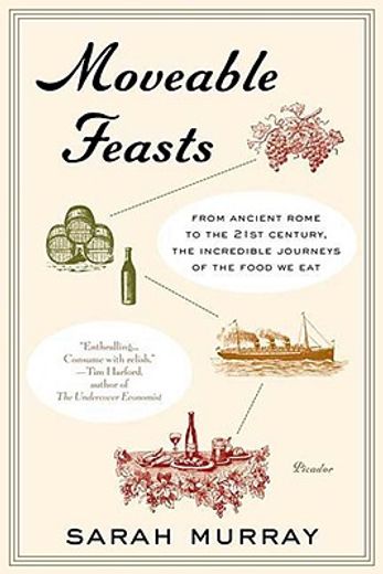 moveable feasts,from ancient rome to the 21st century, the incredible journeys of the food we eat (in English)
