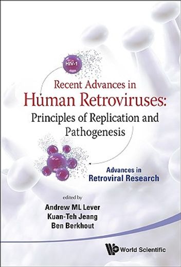 recent advances in human retroviruses,principles of replication and pathogenesis - advances in retroviral research