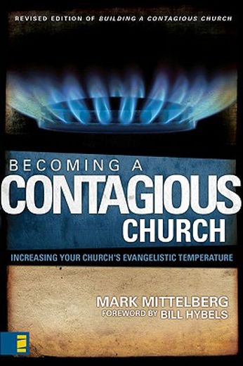 becoming a contagious church,increasing your church´s evangelistic temperature (en Inglés)