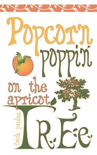 popcorn poppin on the apricot tree