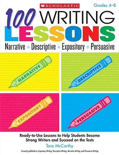 100 writing lessons grades 4-8,narrative, descriptive, expository, persuasive: ready-to-use lessons to help students become strong (en Inglés)