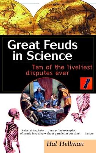great feuds in science,ten of the liveliest disputes ever (en Inglés)