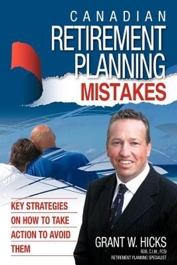 canadian retirement planning mistakes,49 key strategies on how to take action to avoid them (en Inglés)