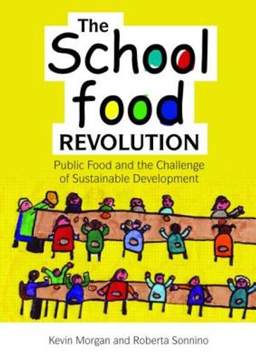 The School Food Revolution: Public Food and the Challenge of Sustainable Development (en Inglés)