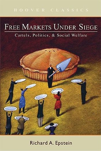 free markets under siege,cartels, politics, and social welfare