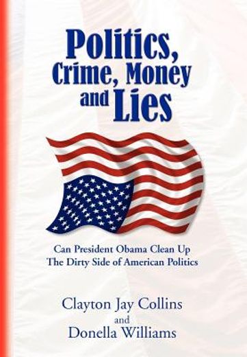 politics, crime, money and lies,can president obama clean up the dirty side of american politics