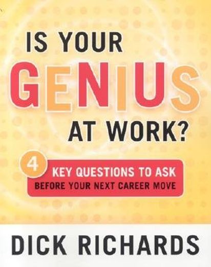 is your genius at work?,4 key questions to ask before your next career move