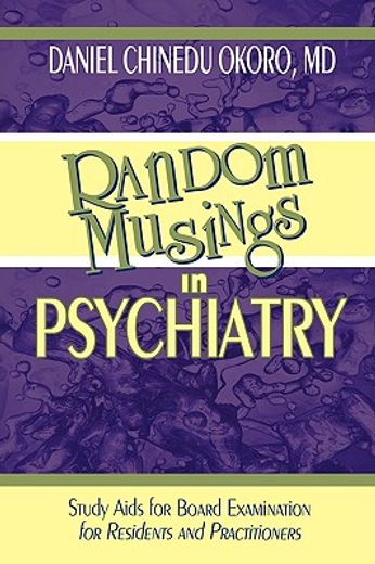 random musings in psychiatry: study aids for board examination for residents and practitioners (en Inglés)