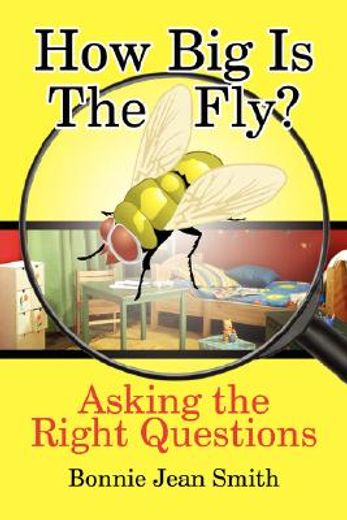 how big is the fly?,asking the right questions