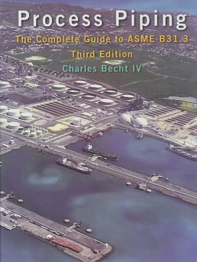 Process Piping: The Complete Guide to Asme B31. 31 (en Inglés)