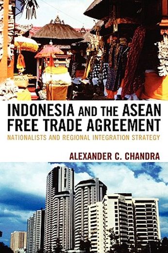 indonesia and the asean free trade agreement,nationalists and regional integration strategy