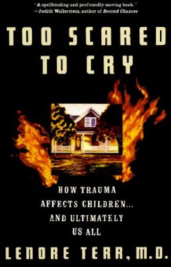 too scared to cry,psychic trauma in childhood (en Inglés)
