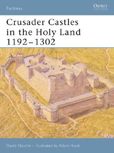 Crusader Castles in the Holy Land 1192-1302 (en Inglés)