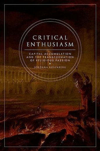 critical enthusiasm,capital accumulation and the transformation of religious passion