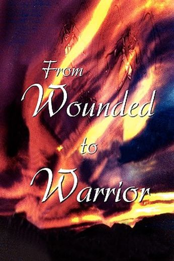 from wounded to warrior