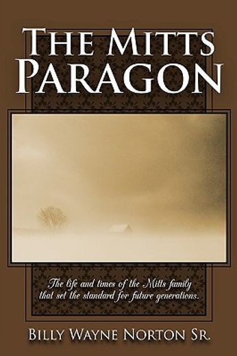 the mitts paragon,the life and times of the mitts family that set the standard for future generations