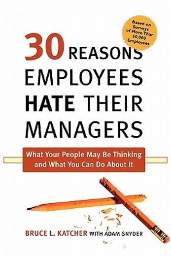 30 reasons employees hate their managers: what your people may be thinking and what you can do about it
