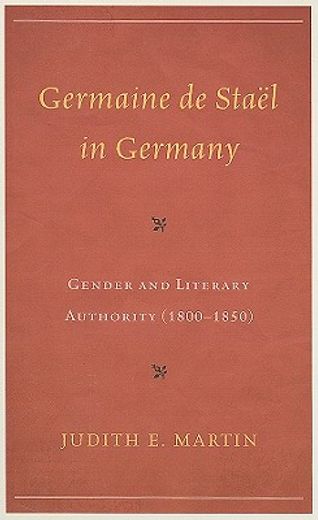 germaine de stael germany,gender and literary authority (1800-1850)